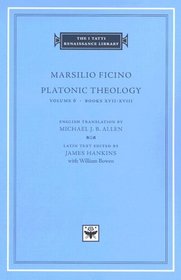 Platonic Theology, Volume 6, Books XVII-XVIII (The I Tatti Renaissance Library)