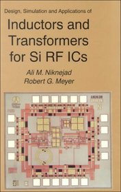 Design, Simulation and Applications of Inductors and Transformers for Si RF ICs (The International Series in Engineering and Computer Science)