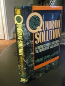 Quadrant Solution: A Business Novel That Solves the Mystery of Sales Success
