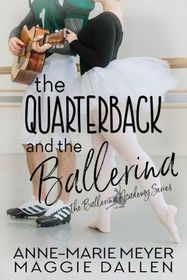 The Quarterback and the Ballerina (Ballerina Academy, Bk 1)