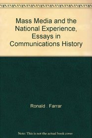 Mass Media and the National Experience, Essays in Communications History