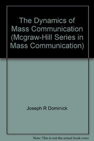The Dynamics of Mass Communication (Mcgraw-Hill Series in Mass Communication)