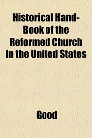 Historical Hand-Book of the Reformed Church in the United States