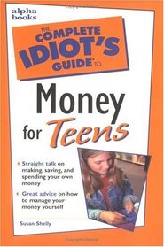 Complete Idiot's Guide to Money for Teens