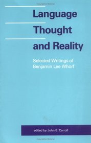 Language, Thought, and Reality: Selected Writings