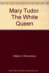 Mary Tudor, the White Queen