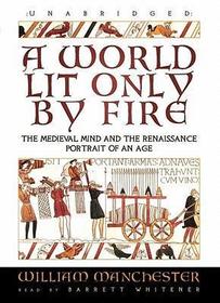 A World Lit Only by Fire: The Medieval Mind and the Renaissance