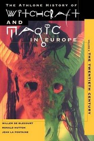 The Athlone History of Witchcraft and Magic in Europe: The Twentieth Century (The Athlone History of Witchcraft and Magic in Europe)