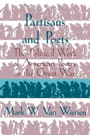 Partisans and Poets: The Political Work of American Poetry in the Great War (Cambridge Studies in American Literature and Culture)