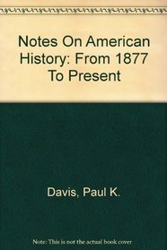 Notes On American History: From 1877 To Present