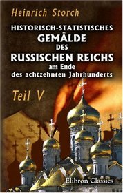 Historisch-statistisches Gemlde des Russischen Reichs am Ende des achtzehnten Jahrhunderts: Theil 5