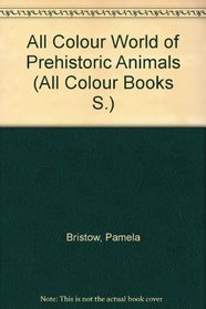All Color World of Prehistoric Animals