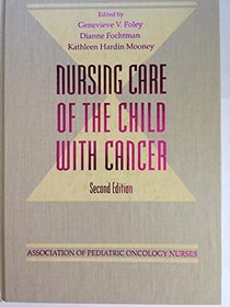 Nursing Care of the Child With Cancer: Association of Pediatric Oncology Nurses