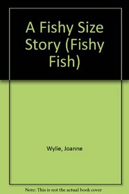 A Fishy Size Story (Fishy Fish)