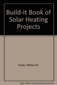 Build-it book of solar heating projects