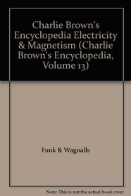 Charlie Brown's Encyclopedia Electricity & Magnetism (Charlie Brown's Encyclopedia, Volume 13)