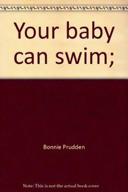 Your baby can swim;
