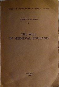 The Will in Medieval England (Studies and Texts)