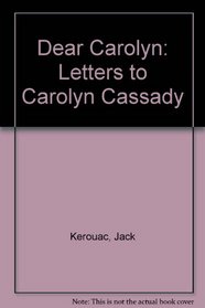 Dear Carolyn: Letters to Carolyn Cassady