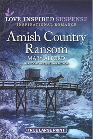 Amish Country Ransom (Love Inspired Suspense, No 1054) (True Large Print)