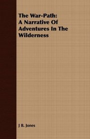 The War-Path: A Narrative Of Adventures In The Wilderness