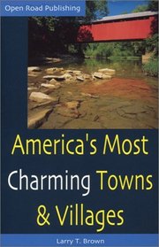 America's Most Charming Towns  Villages : 5th Edition (Open Road Travel Guides Americas Most Charming Towns and Villages)