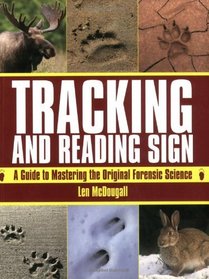 Tracking and Reading Sign: A Guide to Mastering the Original Forensic Science