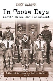 Arctic Crime and Punishment (In Those Days: Collected Writings on Arc)