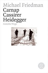 Carnap. Cassirer. Heidegger