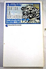 Contra la Restauracion: Periodismo politico, 1895-1904 (Coleccion Mano y cerebro) (Spanish Edition)