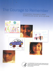 The Courage to Remember. Childhood Traumatic Grief Curriculum