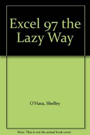 Excel '97 the Lazy Way (Lazy Way)