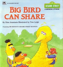 Big Bird Can Share (Sesame Street Growing-Up Book)