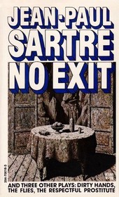No Exit and Three Other Plays: Dirty Hands, The Flies, The Respectful Prostitute