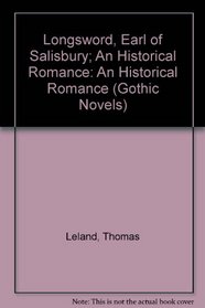 Longsword, Earl of Salisbury; An Historical Romance: An Historical Romance (Gothic Novels)