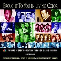 Brought to You in Living Color: 75 Years of Great Moments in Television and Radio from NBC
