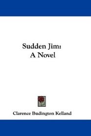 Sudden Jim: A Novel