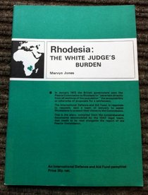 Rhodesia - the white judge's burden (An International Defence and Aid Fund pamphlet)