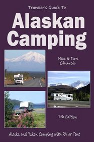 Traveler's Guide to Alaskan Camping: Alaskan and Yukon Camping with RV or Tent (Traveler's Guide series)