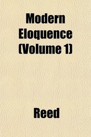 Modern Eloquence (Volume 1)