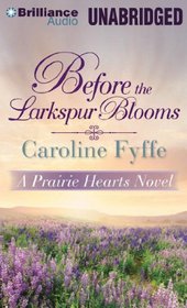 Before the Larkspur Blooms (A Prairie Hearts Novel)
