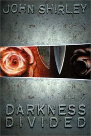 Darkness Divided: An Anthology of the Works of John Shirley