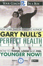 Gary Null's Perfect Health System : How to Think, Look and Feel Younger Now! (Your Coach in a Box)
