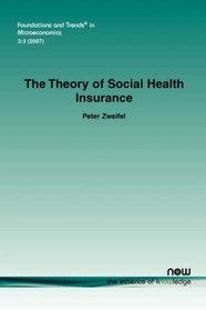 The Theory of Social Health Insurance (Foundations and Trends(R) in Microeconomics)