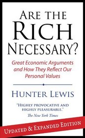 Are the Rich Necessary? Updated and Expanded Edition: Great Economic Arguments and How They Reflect Our Personal Values