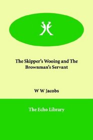 The Skipper's Wooing and The Brownman's Servant