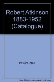 Robert Atkinson 1883-1952 (Catalogue)