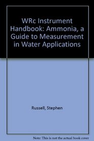 WRc Instrument Handbook: Ammonia, a Guide to Measurement in Water Applications