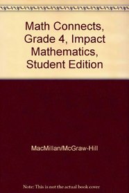 Math Connects, Grade 4, IMPACT Mathematics, Student Edition