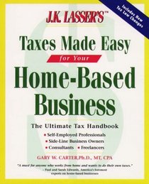 J. K. Lasser's Taxes Made Easy for Your Home-Based Business